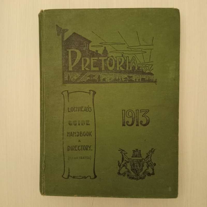 Lochhead`s Guide, Hand-Book and Directory of Pretoria 1913