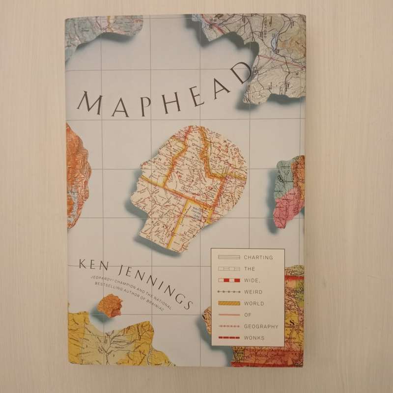 Maphead: Charting the Wide, Weird World of Geography Wonks - Ken Jennings