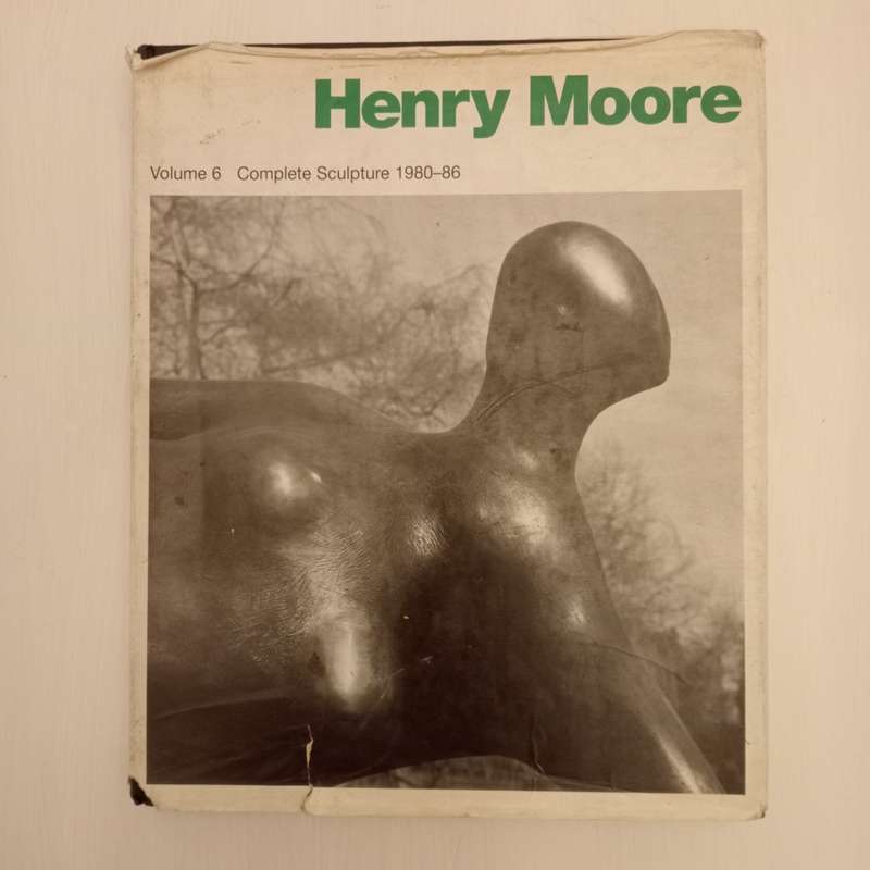 Henry Moore: Complete Sculpture Volume 6 1980-86