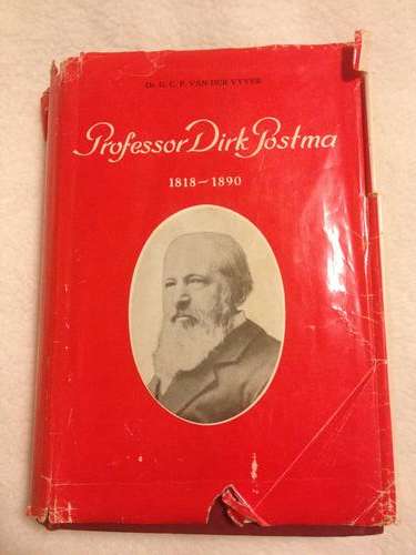 Professor Dirk Postma 1818- 1890 Dr GCP Van Der Vyver