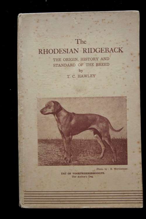 The Rhodesian Ridgeback, the Origin, History & Standard of the breed by T. C. Hawley - SIGNED COPY