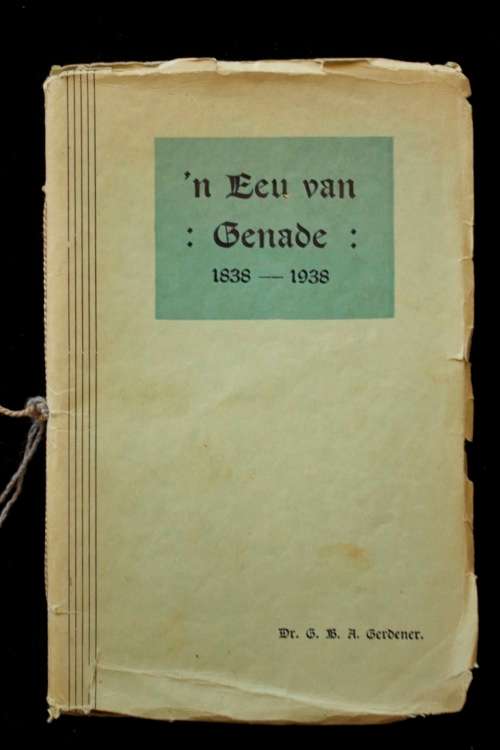 'n Eeu van Genade 1838-1938 deur Dr. G.B.A. Gerdener - eerste uitgaaf 1938