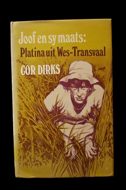 Joof en sy Maats: Platina uit Wes-Transvaal deur Cor Dirks