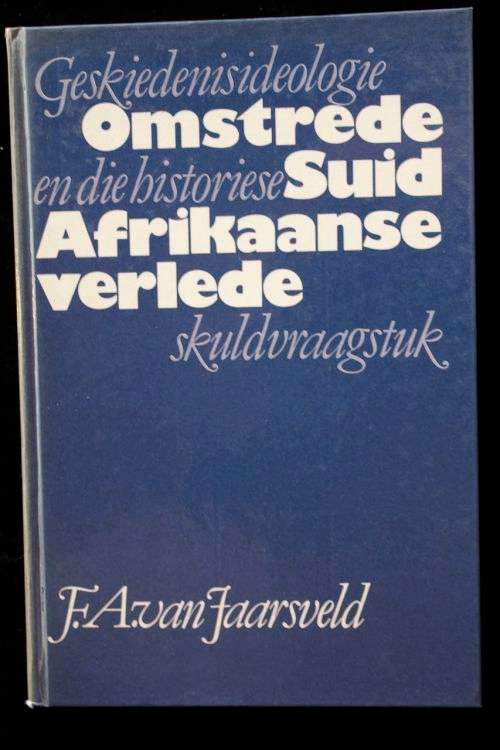 Omstrede Suid-Afrikaanse Verlede deur F.A. van Jaarsveld - geteken