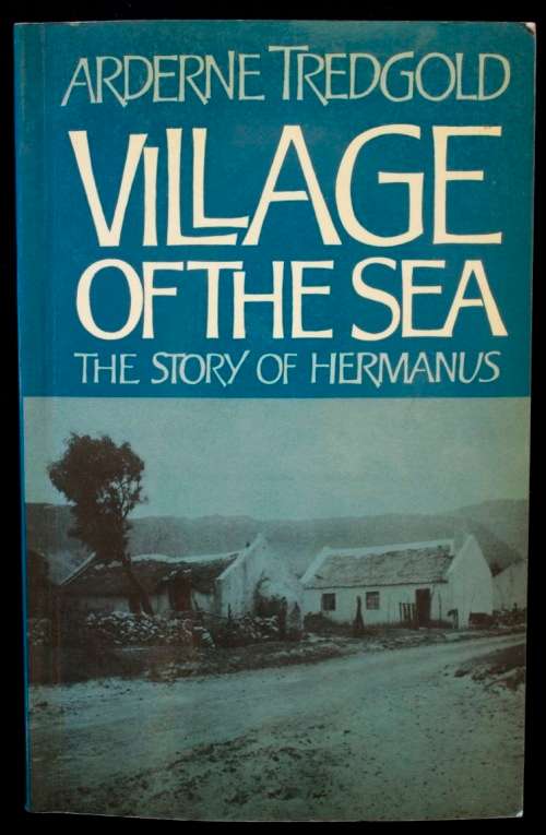 Village of the Sea - The Story of Hermanus by Arderne Tredgold