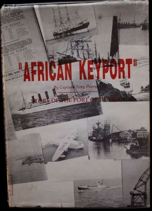 African Keyport by Captain Tony Pearson - The Story of the Port of Durban