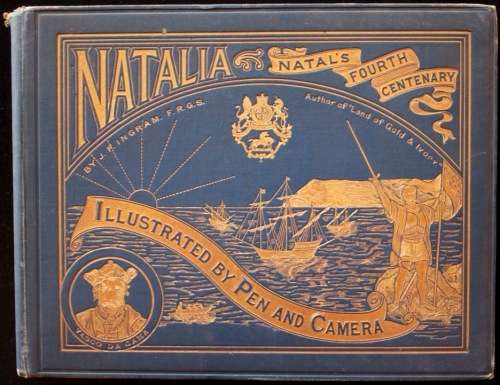 NATALIA : A Condensed History of the Exploration and Colonisation of Natal & Zululand. (1897)