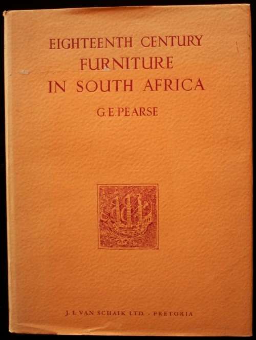 Eighteenth Century Furniture in South Africa by G.E. Pearse - first edition 1960