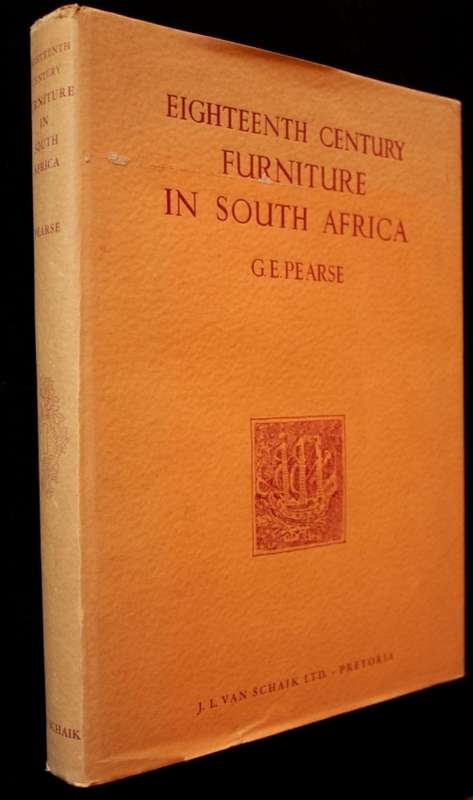 Eighteenth Century Furniture in South Africa by G.E. Pearse - first edition 1960