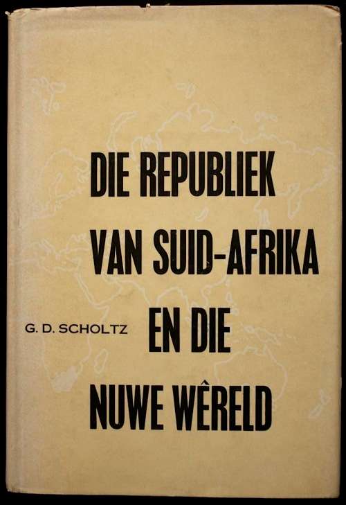 Die Republiek van Suid-Afrika en die nuwe wêreld deur G.D Scholtz