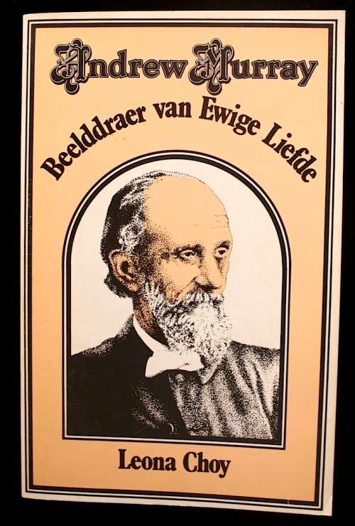 Andrew Murray - Beelddraer van Ewige Liefde deur Leona Choy
