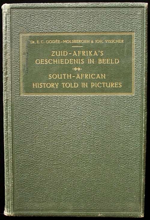 SOUTH AFRICAN HISTORY TOLD IN PICTURES (1913) - Dr. E. C. Godée-Molsbergen & Joh. Visscher