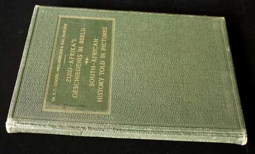 SOUTH AFRICAN HISTORY TOLD IN PICTURES (1913) - Dr. E. C. Godée-Molsbergen & Joh. Visscher