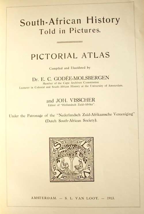 SOUTH AFRICAN HISTORY TOLD IN PICTURES (1913) - Dr. E. C. Godée-Molsbergen & Joh. Visscher