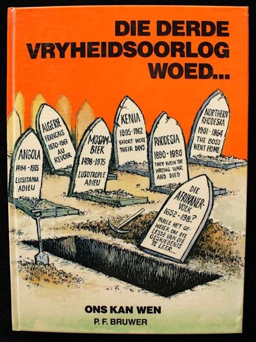 Die Derde Vryheidsoorlog Woed . . . deur P.F. Bruwer