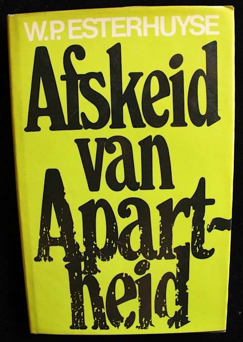 Afskeid van Apartheid - opstelle oor Rassediskriminasie deur W.P. Esterhuyse