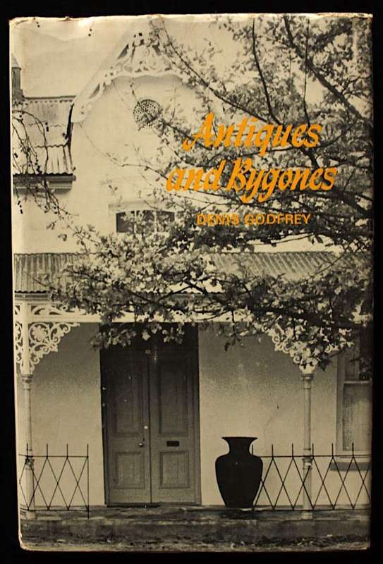 ANTIQUES AND BYGONES  by Denis Godfrey