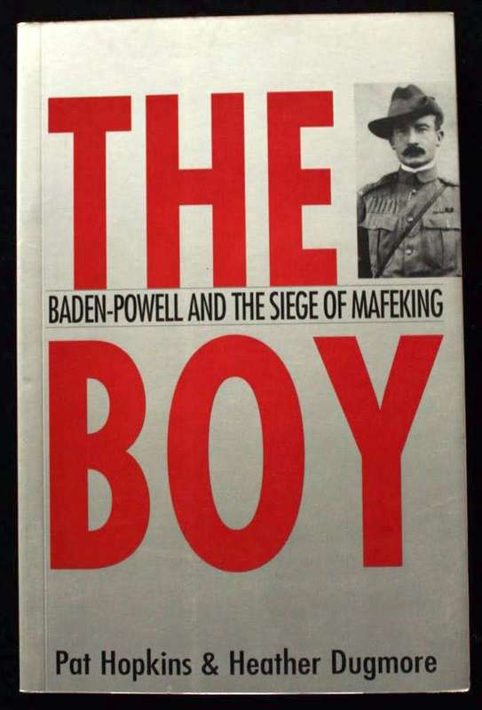 THE BOY Baden-Powell and the Siege of Mafeking by Pat Hopkins & Heather Dugmore