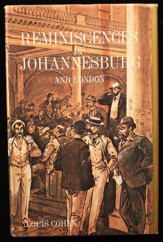 REMINISCENCES OF JOHANNESBURG AND LONDON - Louis Cohen