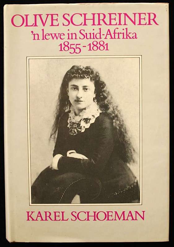 Olive Schreiner `n lewe in Suid-Afrika 1855 - 1881 deur Karel Schoeman