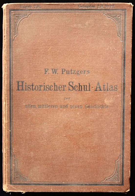 F.W. Putzger`s HISTORICAL SCHOOL ATLAS FOR ANCIENT, MEDIEVAL AND MODERN HISTORY (1892)