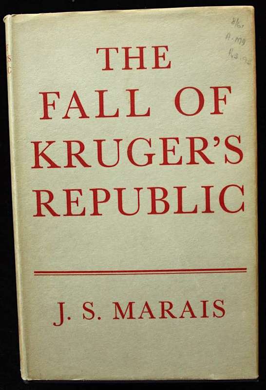THE FALL OF KRUGER`S REPUBLIC by J. S. Marais