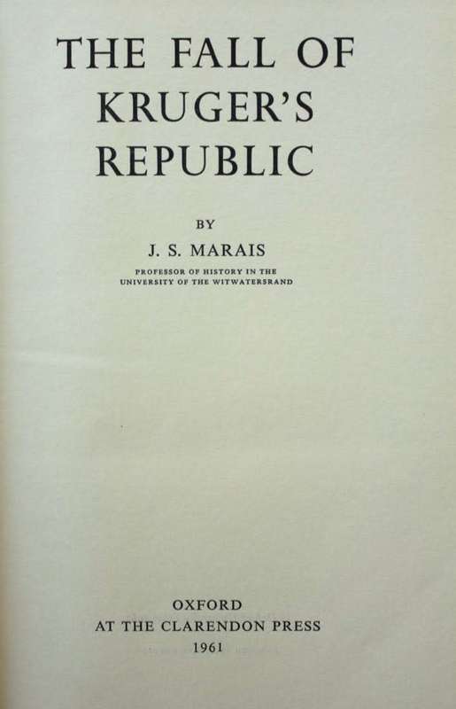 THE FALL OF KRUGER`S REPUBLIC by J. S. Marais
