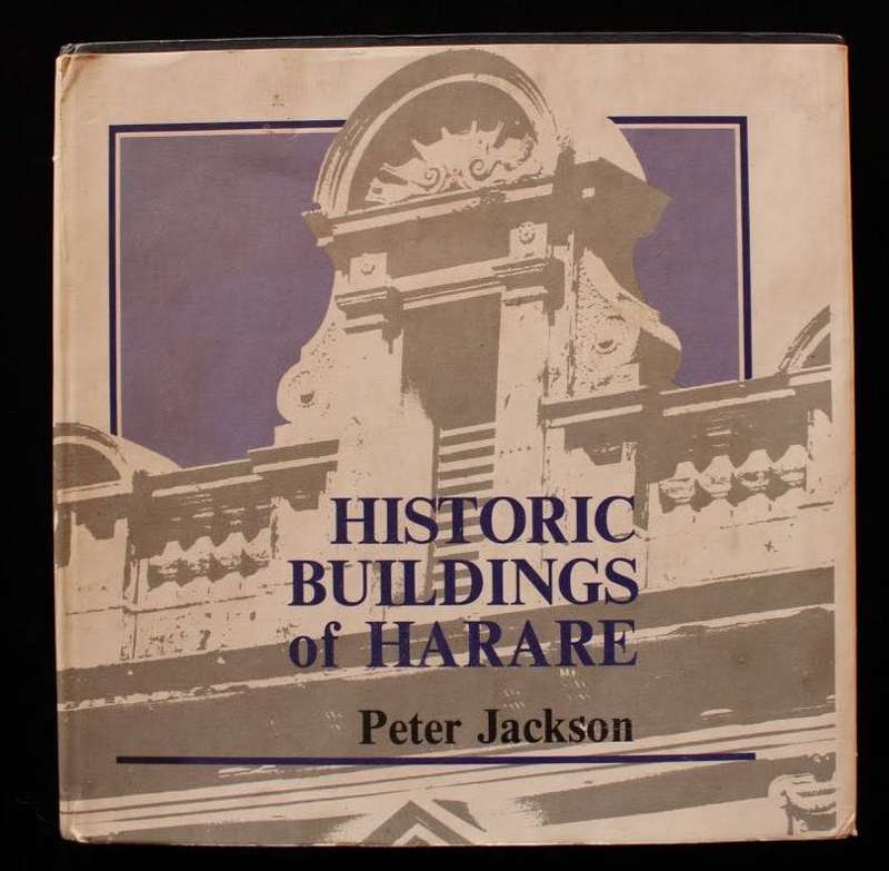 HISTORIC BUILDINGS OF HARARE 1890-1940 BY PETER JACKSON
