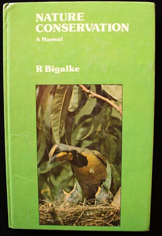NATURE CONSERVATION - A MANUAL  - R. BIGALKE