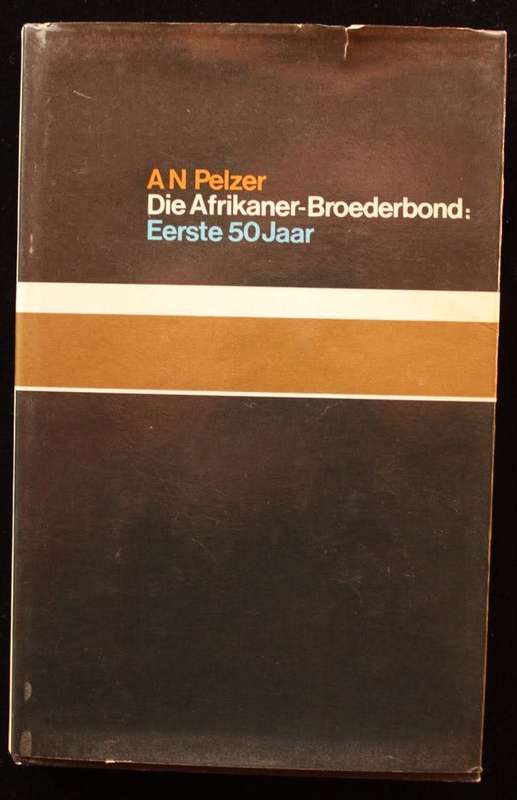 Die Afrikaner-Broederbond : Eerste 50 jaar - Pelzer