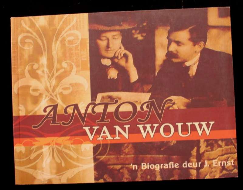ANTON VAN WOUW - 'N BIOGRAFIE - J. ERNST