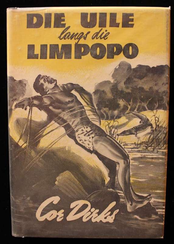 DIE UILE LANGS DIE LIMPOPO - COR DIRKS (3de druk met oorspronklike stofjas)