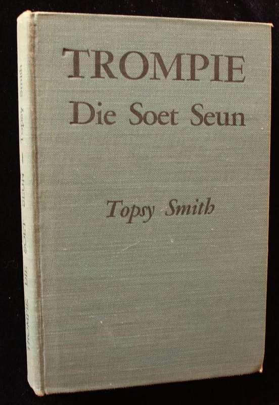 TROMPIE DIE SOET SEUN - TOPSY SMITH - TWEEDE DRUK 1953