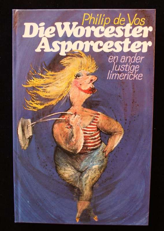DIE WORCESTER ASPORCESTER EN ANDER LUSTIGE LIMERICKE - PHILIP DE VOS