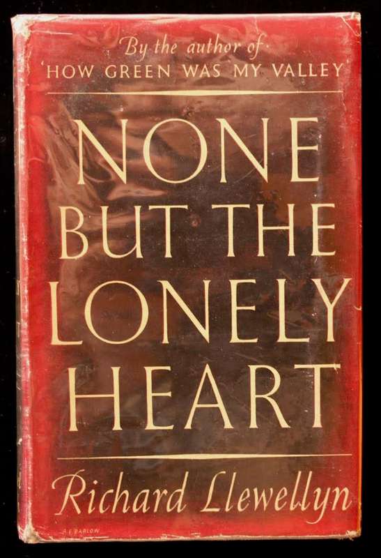 NONE BUT THE LONELY HEART - RICHARD LLEWELLYN - FIRST EDITION 1943