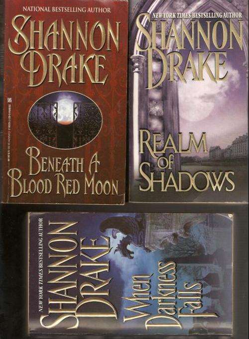 Shannon Drake - Beneath a Blood Red Moon; When Darkness Falls; Realm of Shadows (3 books)