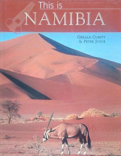 Gerald Cubitt and Peter Joyce, This is Namibia