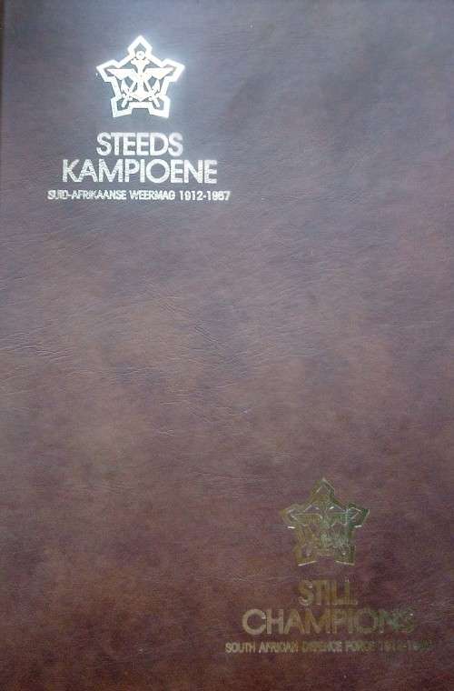 Steeds Kampioene: Suid-Afrikaanse Weergmag, 1912-1987 / Still Champions: South African Defence Force