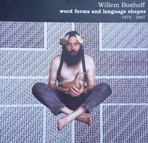 Warren Siebrits, Willem Boshoff: Word Forms and Language Shapes, 1975-2007 *SIGNED*