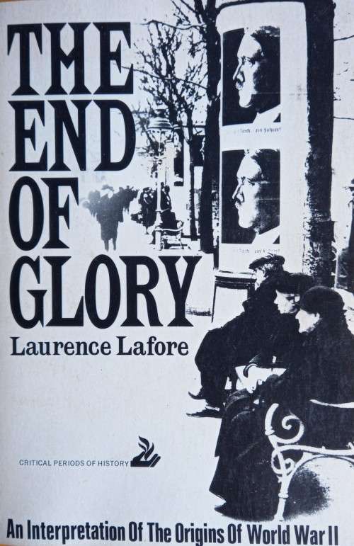 Laurence Lafore, The End of Glory: An Interpretation of the Origins of World War II