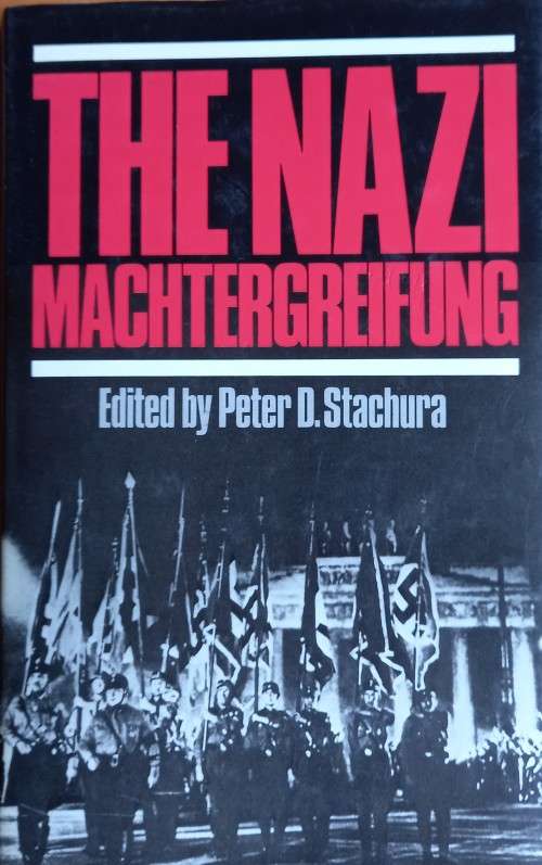 Peter D. Stachura, The Nazi Machtergreifung