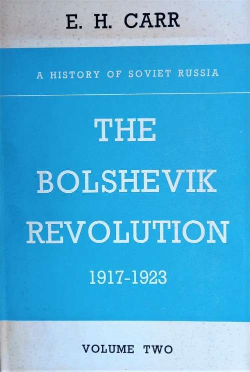 E.H. Carr, The Bolshevik Revolution, 1917-1923: Volume Two
