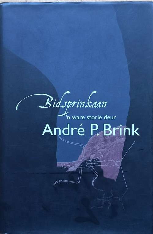 Andre Brink, Bidsprinkaan: `n Ware Storie