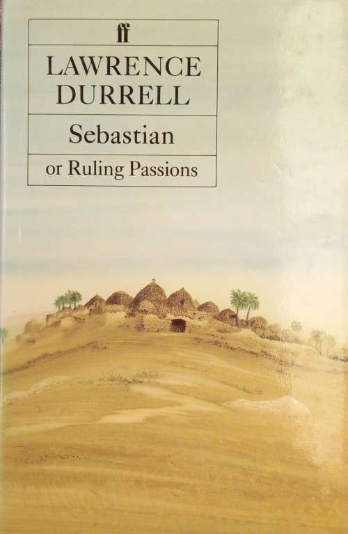 Lawrence Durrell, Sebastian, or Ruling Passions (1st edition)