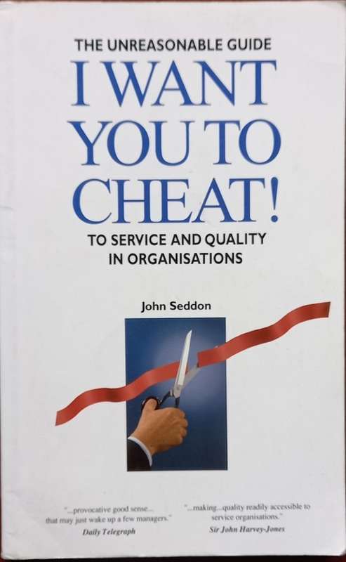 John Seddon, I Want You to Cheat!