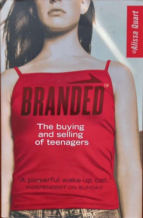 Alissa Quart, Branded: The Buying and Selling of Teenagers