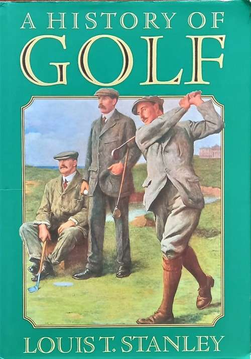 Louis T. Stanley, A History of Golf