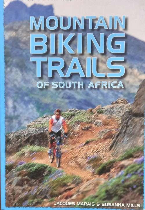 Jacques Marais & Susanna Mills, Mountain Biking Trails of South Africa