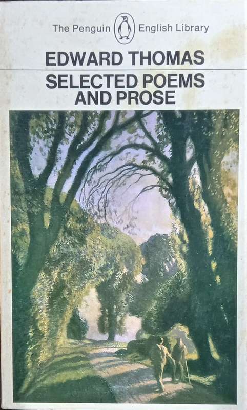Edward Thomas, Selected Poems and Prose (Penguin)