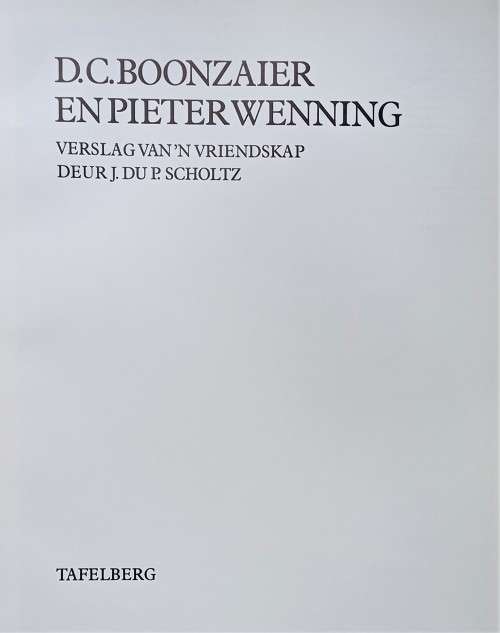 J. du P. Scholtz, D C Boonzaier en Pieter Wenning: Verslag van `n Vriendskap